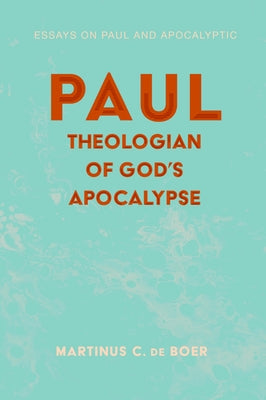Paul, Theologian of God's Apocalypse by de Boer, Martinus C.