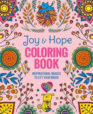 Joy & Hope Coloring Book: Inspirational Images to Lift Your Mood by Editors of Thunder Bay Press