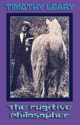 The Fugitive Philosopher by Leary, Timothy