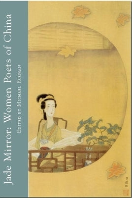 Jade Mirror: Women Poets of China by Farman, Michael