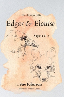 Edgar & Elouise - Sagas 1 & 2: For 9 to 90 year olds by Johnson, Sue