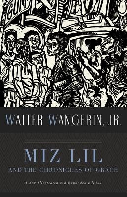 Miz Lil and the Chronicles of Grace by Wangerin, Walter, Jr.