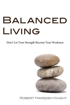 Balanced Living by Knight, Robert Marsden