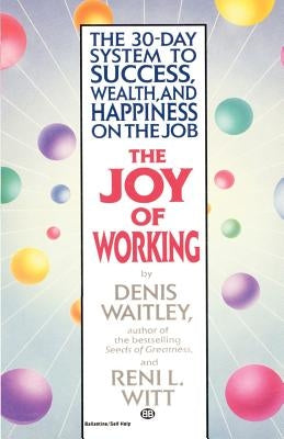 The Joy of Working by Waitley, Denis