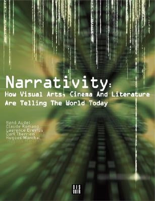 Narrativity: How Visual Arts, Cinema and Literature Are Telling the World Today by Riviere, Daniele