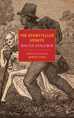 The Storyteller Essays by Benjamin, Walter