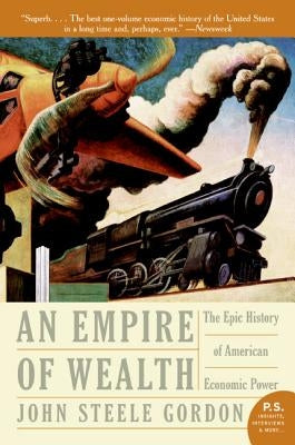 Empire of Wealth: The Epic History of American Economic Power by Gordon, John Steele