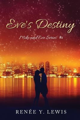 Eve's Destiny: Mike and Eve Series #1 by Lewis, Renée Y.