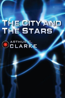 The City and the Stars by Clarke, Arthur C.