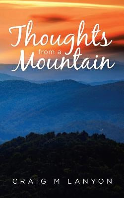 Thoughts from a Mountain by Lanyon, Craig M.