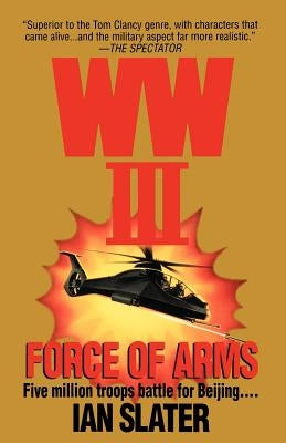 Wwiii: Force of Arms by Slater, Ian