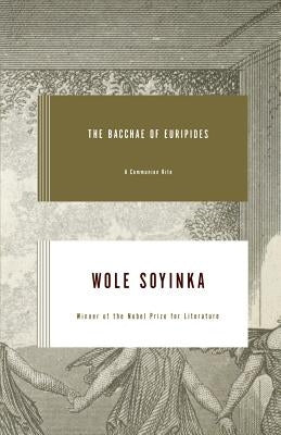The Bacchae of Euripides: A Communion Rite by Soyinka, Wole
