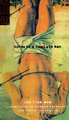 Notes of a Desolate Man by Chu, T'Ien-Wen