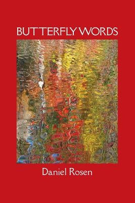Butterfly Words: Relationships: A Psychiatrist's Narrative by Rosen, Daniel