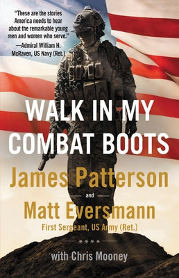 Walk in My Combat Boots: True Stories from America's Bravest Warriors by Patterson, James