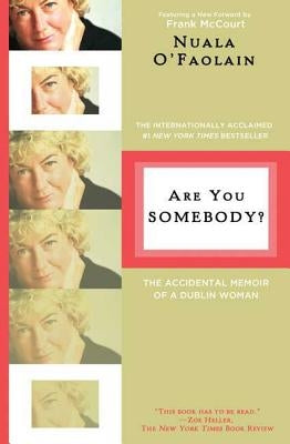 Are You Somebody?: The Accidental Memoir of a Dublin Woman by O'Faolain, Nuala
