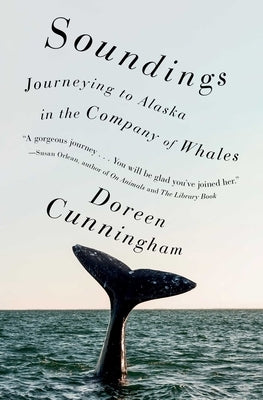 Soundings: Journeying to Alaska in the Company of Whales by Cunningham, Doreen