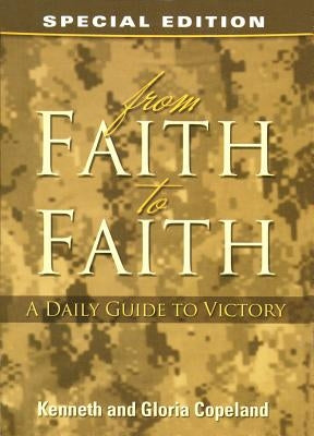 From Faith to Faith: A Daily Guide to Victory by Copeland, Kenneth