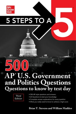 5 Steps to a 5: 500 AP U.S. Government and Politics Questions to Know by Test Day, Third Edition by Madden, William