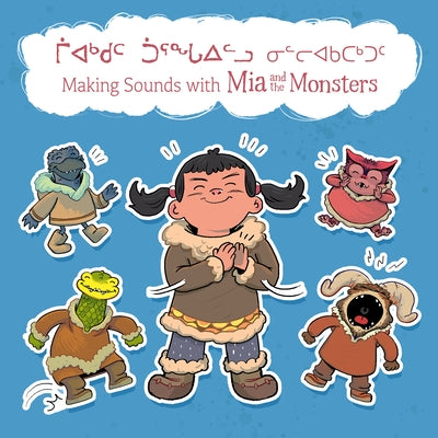 Making Sounds with MIA and the Monsters (Inuktitut/English) by Christopher, Neil