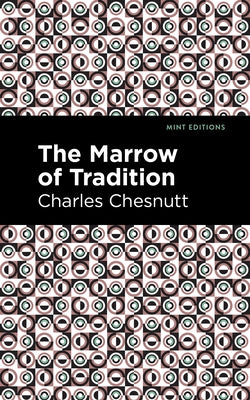 The Marrow of Tradition by Chesnutt, Charles W.