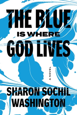 The Blue Is Where God Lives by Washington, Sharon Sochil