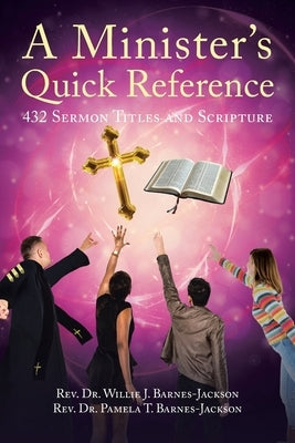 A Minister's Quick Reference: 432 Sermon Titles and Scripture by Barnes-Jackson, Willie J.