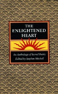 Enlightened Heart, T: An Anthology of Sacred Poetry by Mitchell, Stephen