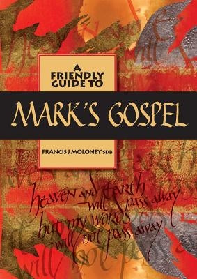 Friendly Guide to Mark's Gospel by Moloney, Francis J.