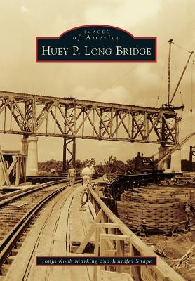 Huey P. Long Bridge by Marking, Tonja Koob