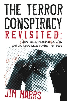 The Terror Conspiracy Revisited: What Really Happened on 9/11 and Why We're Still Paying the Price by Marrs, Jim