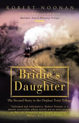 Bridie's Daughter: The Second Story in the Orphan Train Trilogy by Noonan, Robert