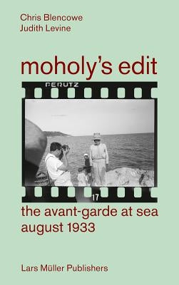 Moholy's Edit: Ciam 1933: The Avant-Garde at Sea by Moholy-Nagy, Laszlo