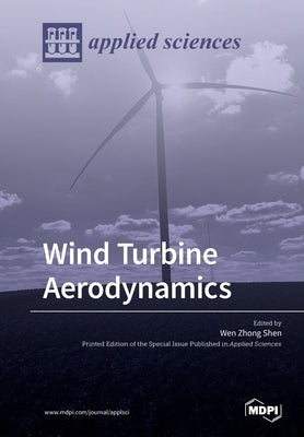 Wind Turbine Aerodynamics by Shen, Wen