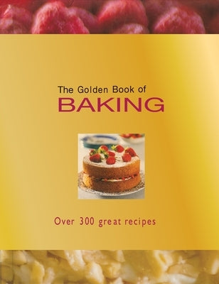 The Golden Book of Baking: Over 300 Great Recipes by Bardi, Carla