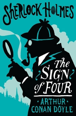 The Sign of the Four or the Problem of the Sholtos by Doyle, Arthur Conan
