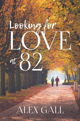 Looking for Love at 82 by Alex Gall