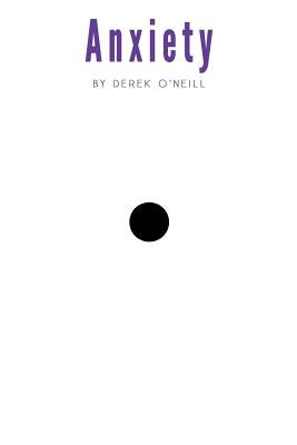 Anxiety: To Peace by O'Neill, Derek