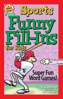 Sports Funny Fill-Ins for Kids: Super Fun Word Games by Whiting, Vicki