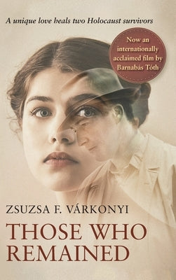 Those Who Remained by V&#225;rkonyi, Zsuzsa F.
