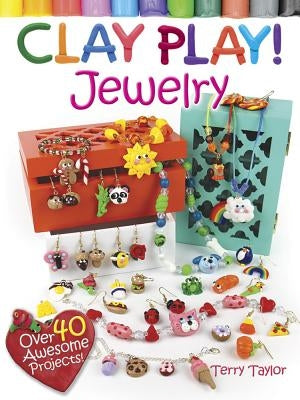 Clay Play! Jewelry by Taylor, Terry