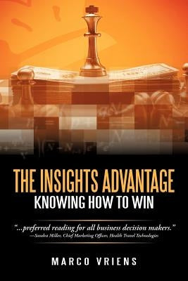 The Insights Advantage: Knowing How to Win by Vriens, Marco