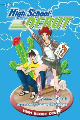 High School Debut, Volume 4-6 by Kawahara, Kazune