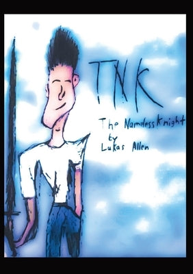 The Nameless Knight: Tnk by Allen, Lukas
