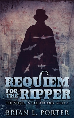Requiem For The Ripper: Large Print Hardcover Edition by Porter, Brian L.
