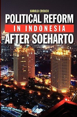 Political Reform in Indonesia After Soeharto by Crouch, Harold