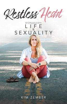 Restless Heart: My Struggle with Life & Sexuality by Zember, Kim