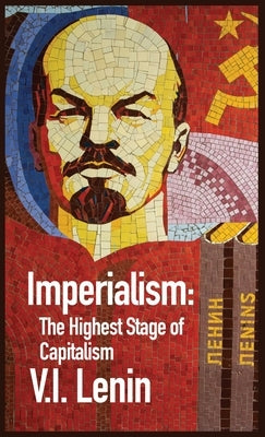 Imperialism the Highest Stage of Capitalism by Vladimir Ilich Lenin