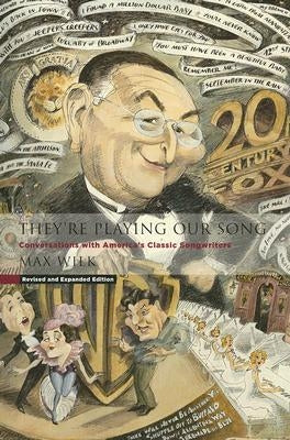 They're Playing Our Song: Conversations with America's Classic Songwriters by Wilk, Max