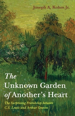 The Unknown Garden of Another's Heart by Kohm, Joseph A., Jr.